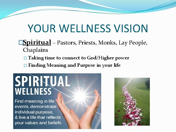 YOUR WELLNESS VISION �Spiritual – Pastors, Priests, Monks, Lay People, Chaplains � Taking time