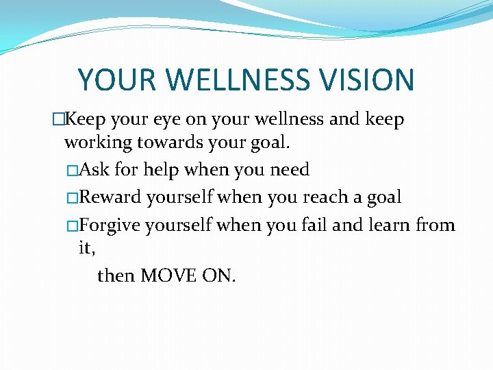 YOUR WELLNESS VISION �Keep your eye on your wellness and keep working towards your