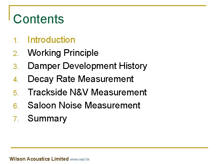 Contents 1. 2. 3. 4. 5. 6. 7. Introduction Working Principle Damper Development History Contents 1. 2. 3. 4. 5. 6. 7. Introduction Working Principle Damper Development History