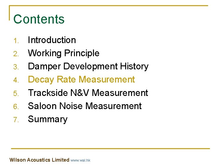 Contents 1. 2. 3. 4. 5. 6. 7. Introduction Working Principle Damper Development History Contents 1. 2. 3. 4. 5. 6. 7. Introduction Working Principle Damper Development History