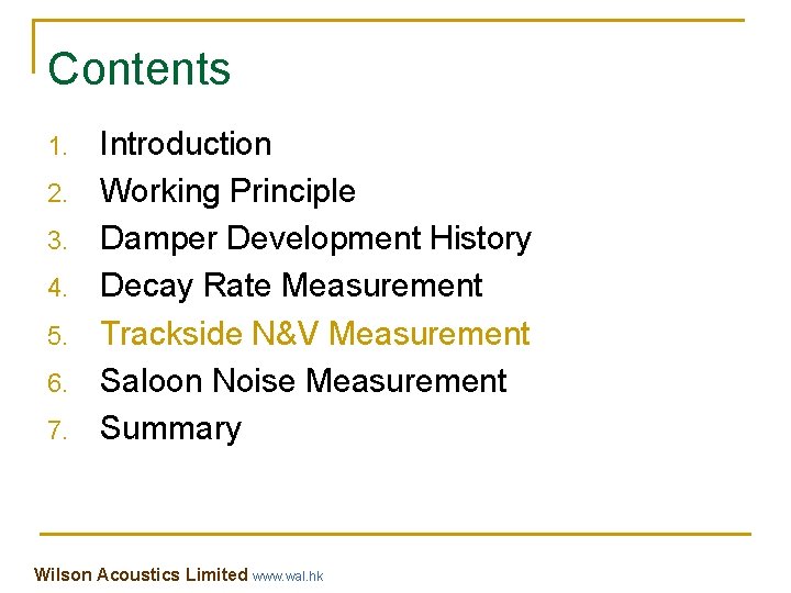Contents 1. 2. 3. 4. 5. 6. 7. Introduction Working Principle Damper Development History Contents 1. 2. 3. 4. 5. 6. 7. Introduction Working Principle Damper Development History