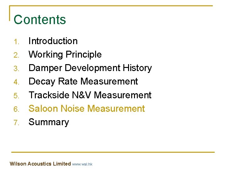 Contents 1. 2. 3. 4. 5. 6. 7. Introduction Working Principle Damper Development History Contents 1. 2. 3. 4. 5. 6. 7. Introduction Working Principle Damper Development History