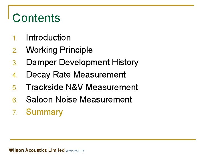 Contents 1. 2. 3. 4. 5. 6. 7. Introduction Working Principle Damper Development History Contents 1. 2. 3. 4. 5. 6. 7. Introduction Working Principle Damper Development History