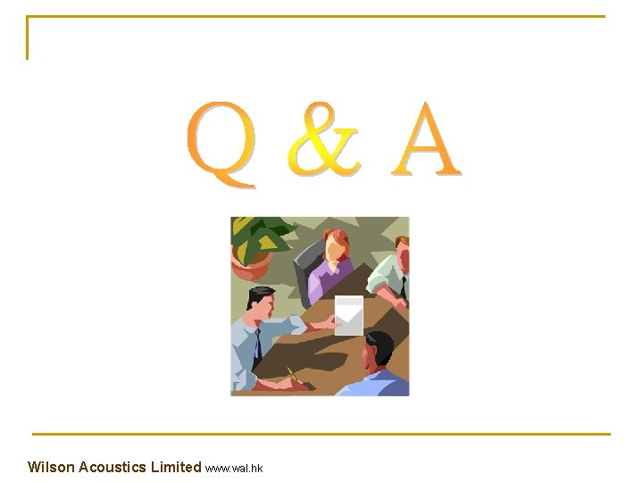 Wilson Acoustics Limited www. wal. hk Wilson Acoustics Limited www. wal. hk