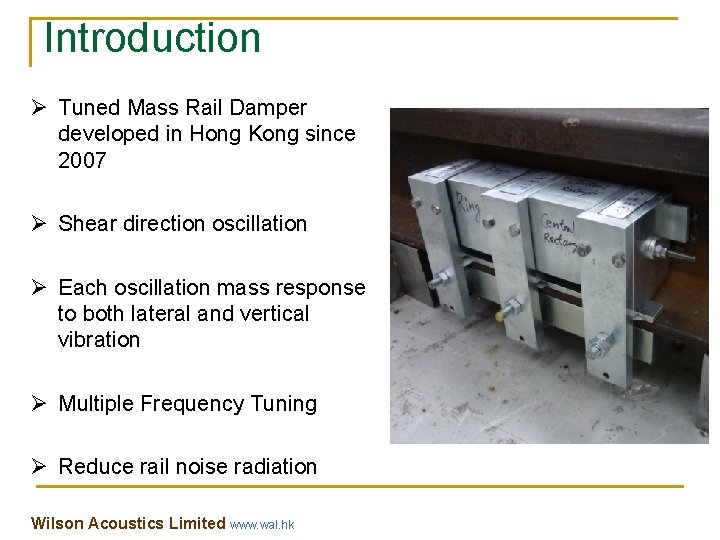 Introduction Ø Tuned Mass Rail Damper developed in Hong Kong since 2007 Ø Shear Introduction Ø Tuned Mass Rail Damper developed in Hong Kong since 2007 Ø Shear