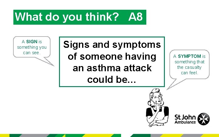 What do you think? A 8 A SIGN is something you can see. Signs