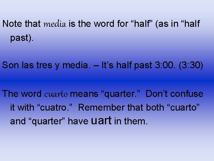 Note that media is the word for “half” (as in “half past). Son las