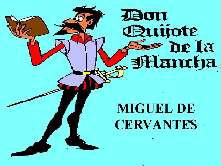 MIGUEL DE CERVANTES 