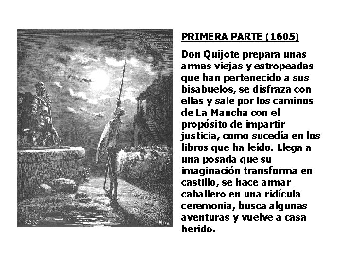 PRIMERA PARTE (1605) Don Quijote prepara unas armas viejas y estropeadas que han pertenecido