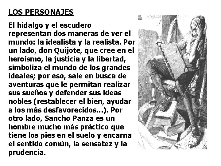 LOS PERSONAJES El hidalgo y el escudero representan dos maneras de ver el mundo: