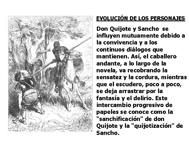 EVOLUCIÓN DE LOS PERSONAJES Don Quijote y Sancho se influyen mutuamente debido a la