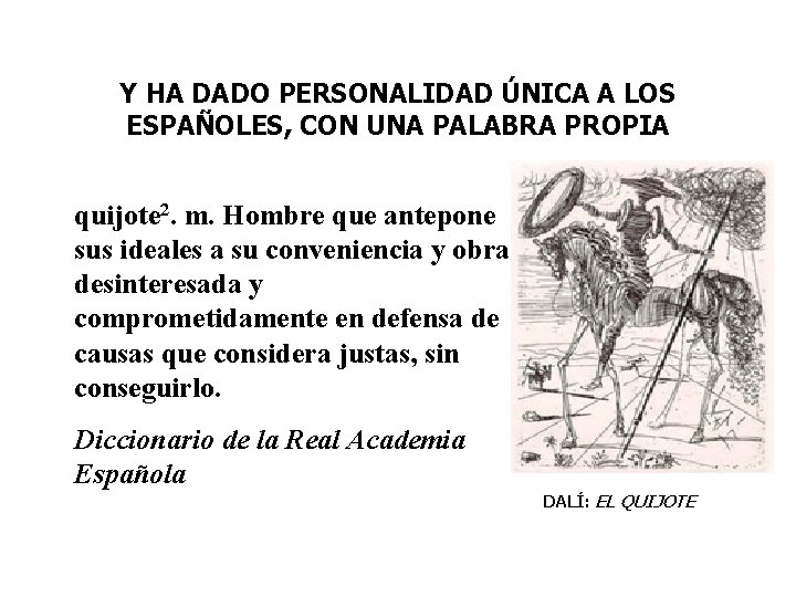 Y HA DADO PERSONALIDAD ÚNICA A LOS ESPAÑOLES, CON UNA PALABRA PROPIA quijote 2.