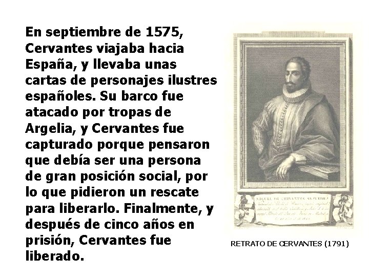 En septiembre de 1575, Cervantes viajaba hacia España, y llevaba unas cartas de personajes