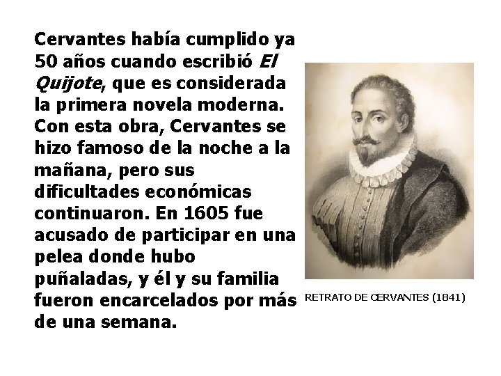 Cervantes había cumplido ya 50 años cuando escribió El Quijote, que es considerada la