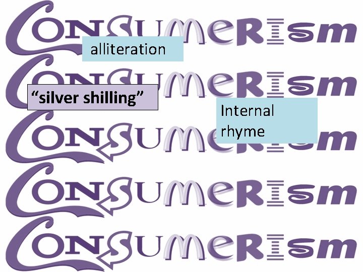 alliteration “silver shilling” Internal rhyme 