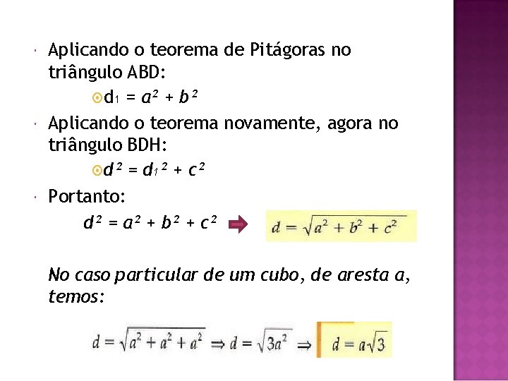  Aplicando o teorema de Pitágoras no triângulo ABD: d 1 = a² +
