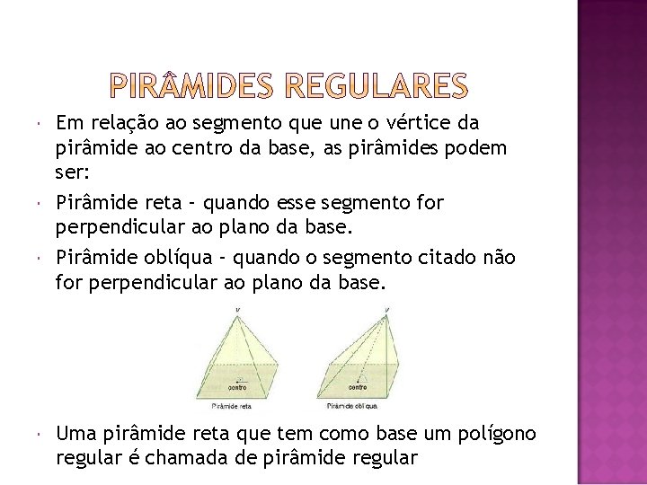  Em relação ao segmento que une o vértice da pirâmide ao centro da