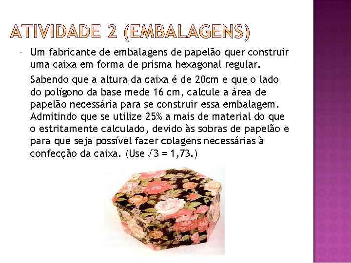 Um fabricante de embalagens de papelão quer construir uma caixa em forma de