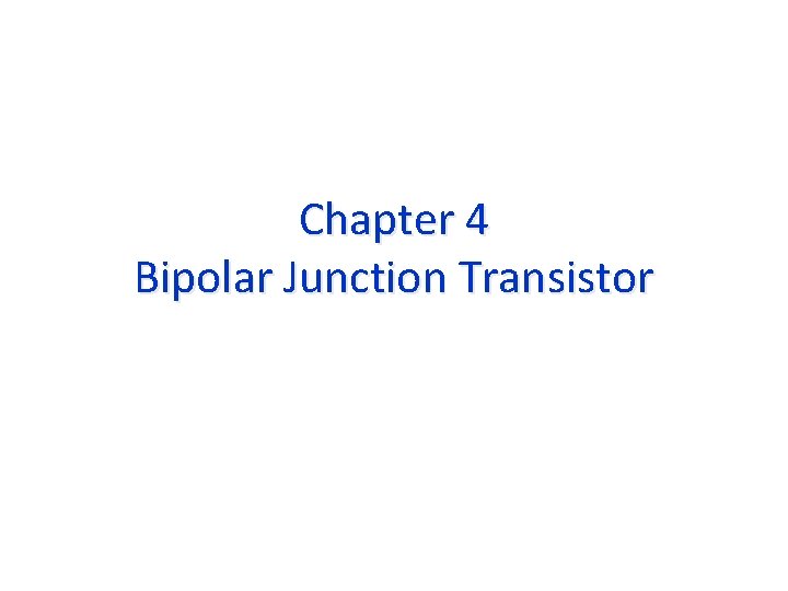 Chapter 4 Bipolar Junction Transistor 