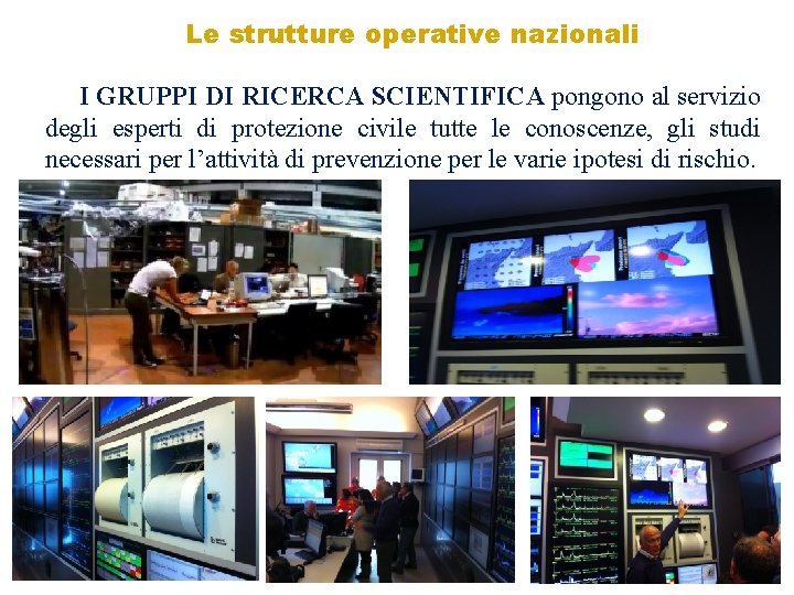 Le strutture operative nazionali I GRUPPI DI RICERCA SCIENTIFICA pongono al servizio degli esperti