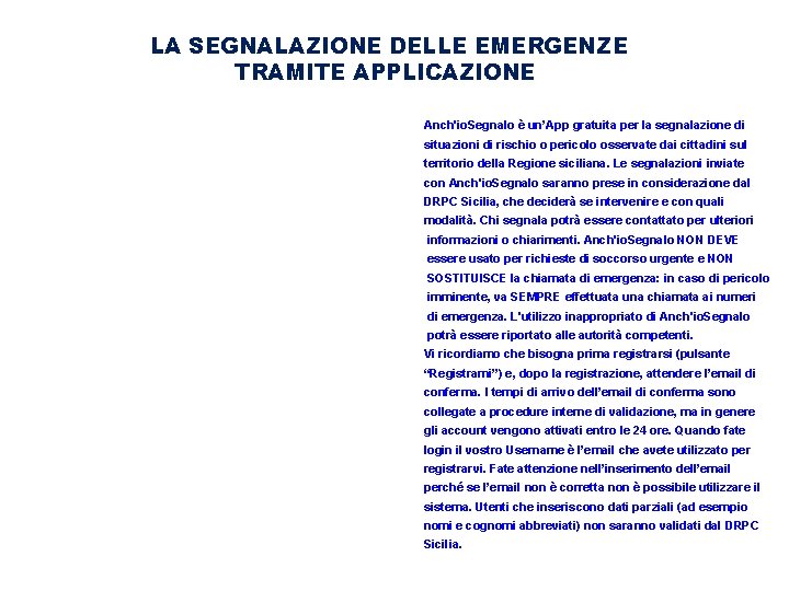 LA SEGNALAZIONE DELLE EMERGENZE TRAMITE APPLICAZIONE Anch'io. Segnalo è un’App gratuita per la segnalazione