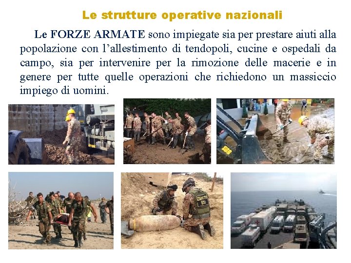 Le strutture operative nazionali Le FORZE ARMATE sono impiegate sia per prestare aiuti alla