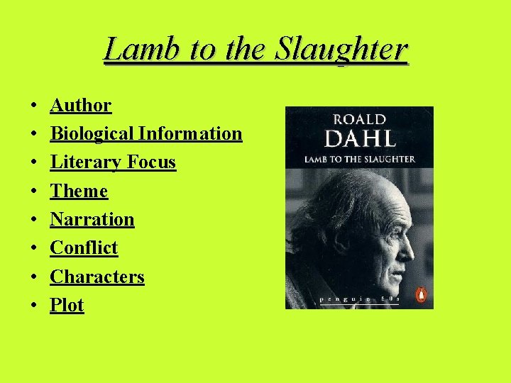 Lamb to the Slaughter • • Author Biological Information Literary Focus Theme Narration Conflict