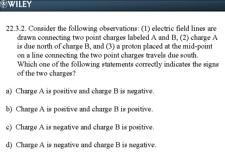 22. 3. 2. Consider the following observations: (1) electric field lines are drawn connecting