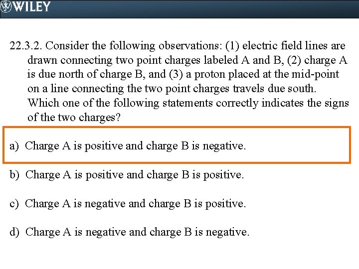 22. 3. 2. Consider the following observations: (1) electric field lines are drawn connecting