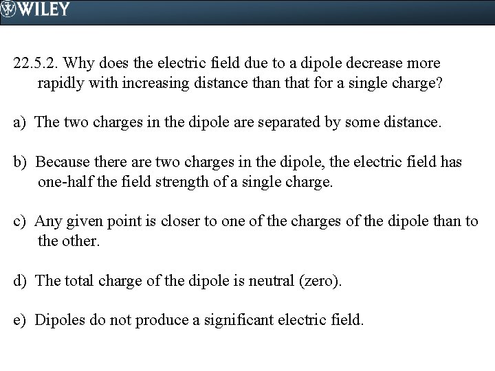 22. 5. 2. Why does the electric field due to a dipole decrease more