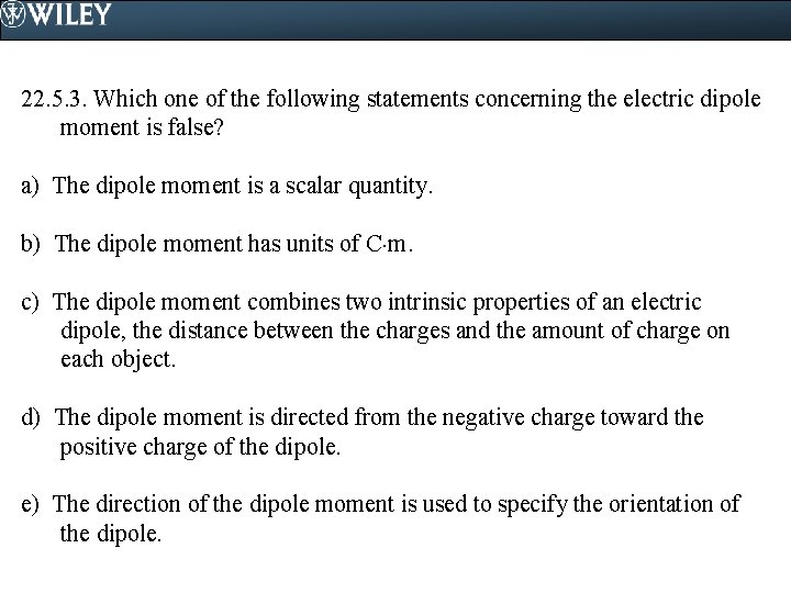 22. 5. 3. Which one of the following statements concerning the electric dipole moment