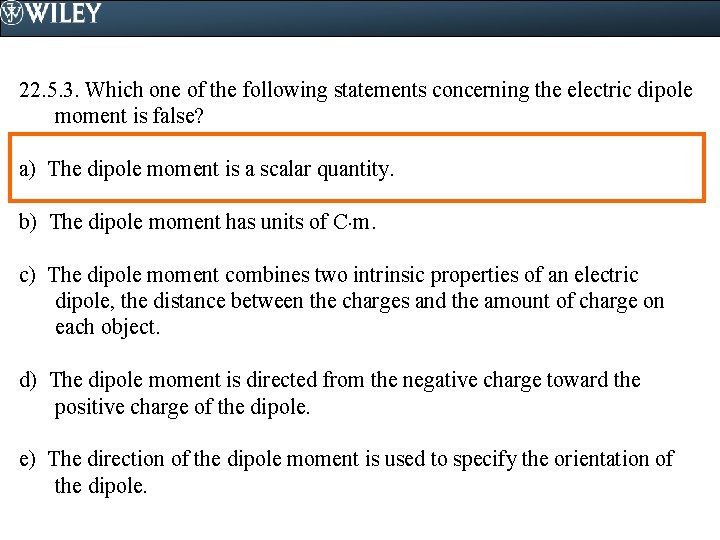 22. 5. 3. Which one of the following statements concerning the electric dipole moment