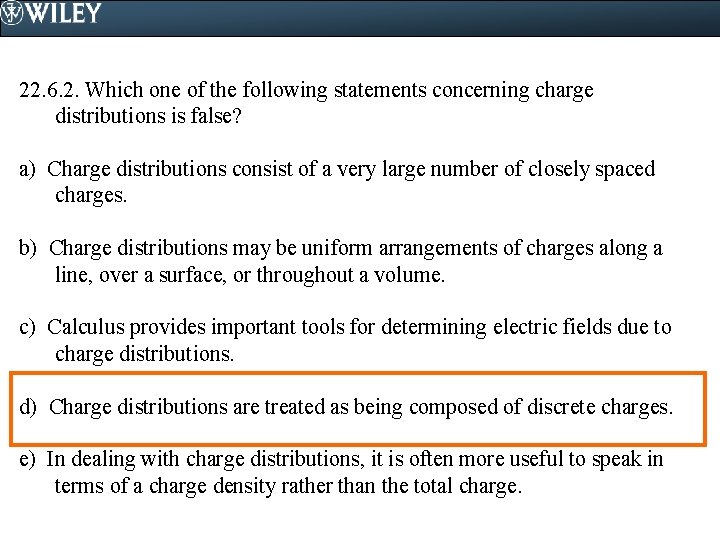 22. 6. 2. Which one of the following statements concerning charge distributions is false?