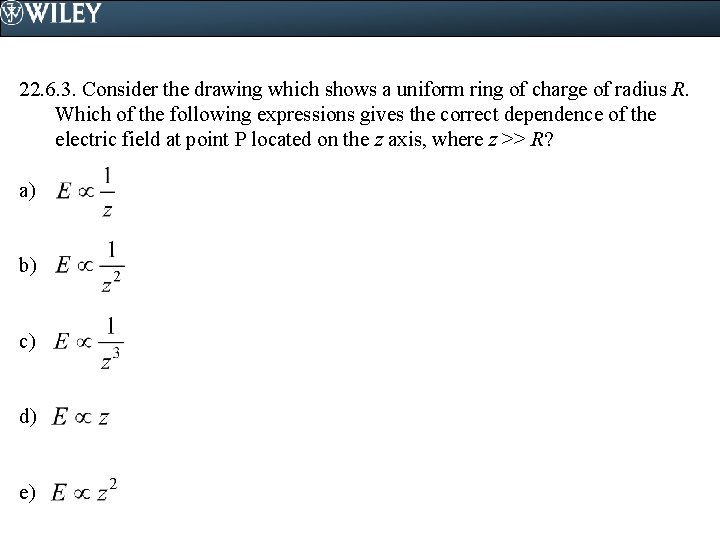 22. 6. 3. Consider the drawing which shows a uniform ring of charge of