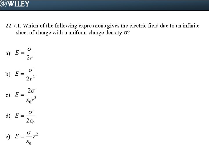 22. 7. 1. Which of the following expressions gives the electric field due to