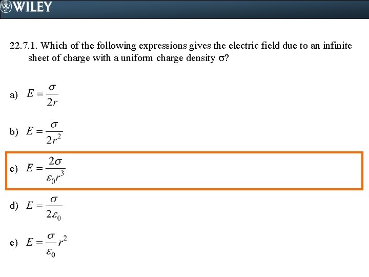 22. 7. 1. Which of the following expressions gives the electric field due to