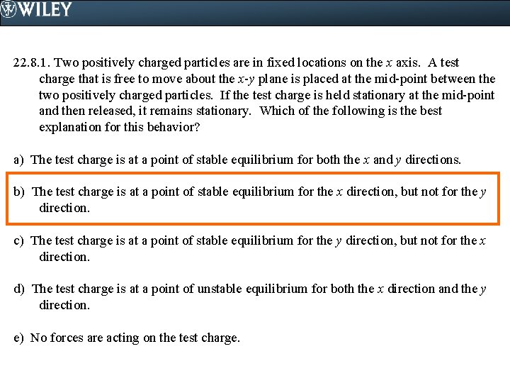 22. 8. 1. Two positively charged particles are in fixed locations on the x