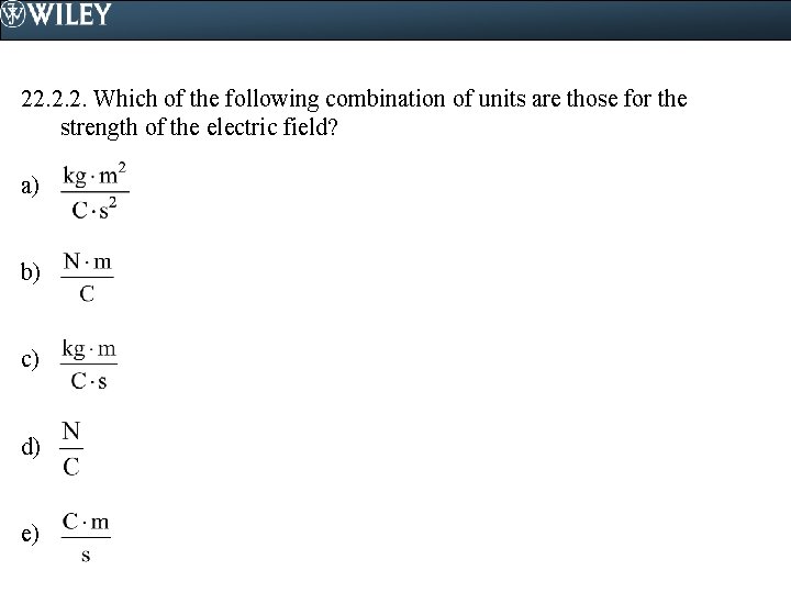 22. 2. 2. Which of the following combination of units are those for the