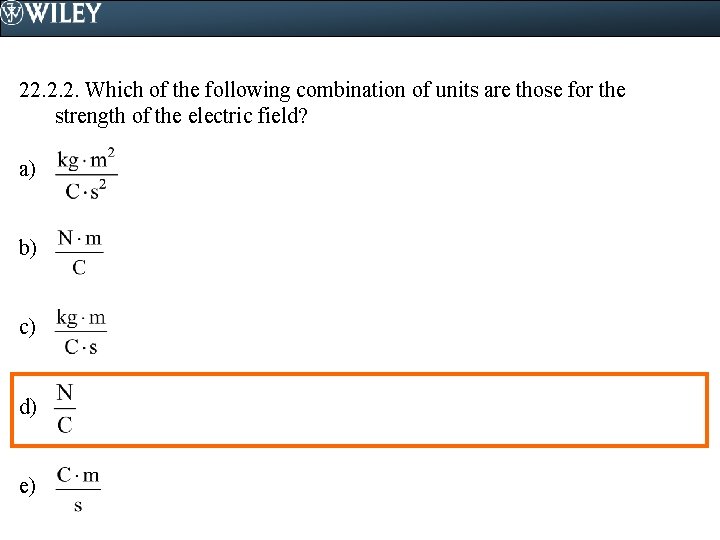 22. 2. 2. Which of the following combination of units are those for the