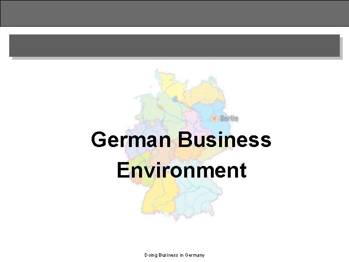 German Business Environment Doing Business in Germany 