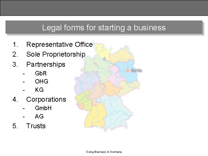 Legal forms for starting a business 1. 2. 3. Representative Office Sole Proprietorship Partnerships