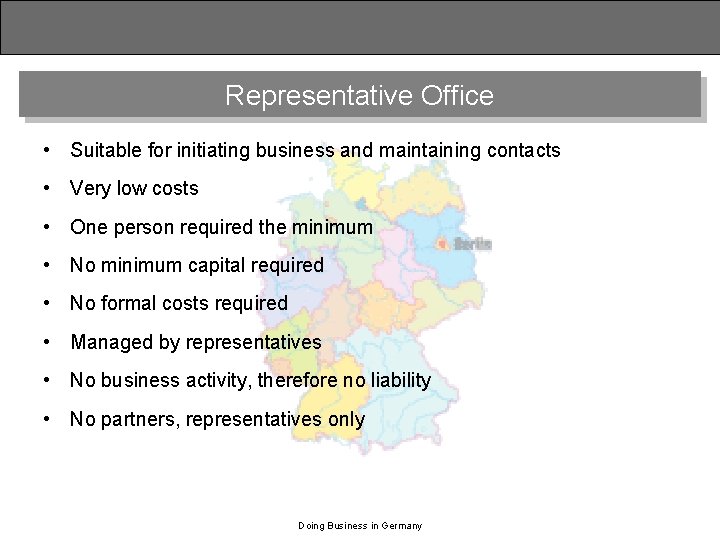 Representative Office • Suitable for initiating business and maintaining contacts • Very low costs