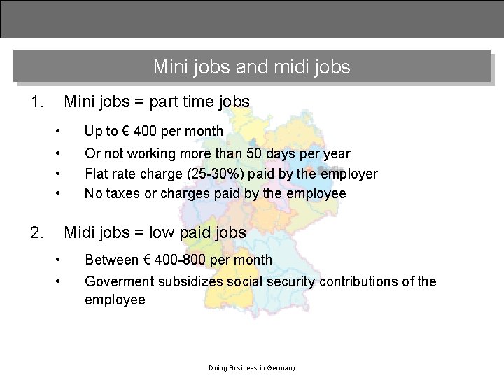 Mini jobs and midi jobs 1. Mini jobs = part time jobs • Up