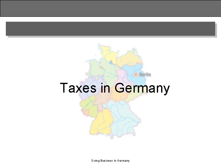 Taxes in Germany Doing Business in Germany 