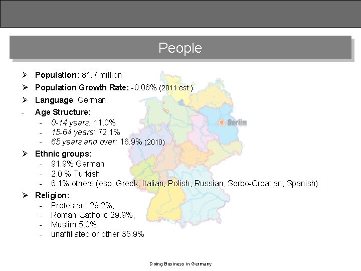 People Ø Population: 81. 7 million Ø Population Growth Rate: -0. 06% (2011 est.