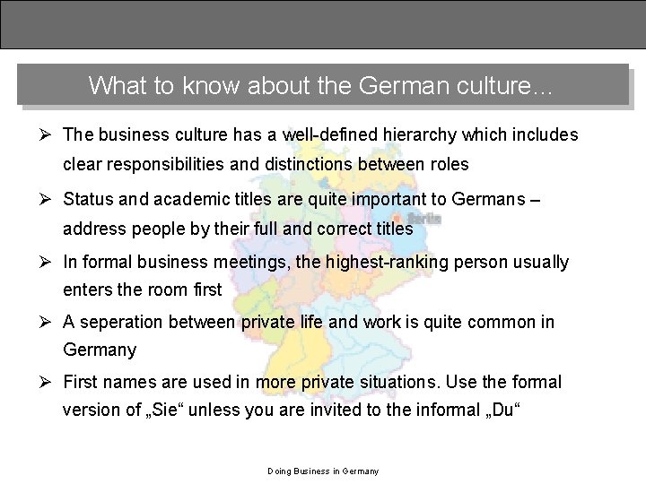 What to know about the German culture… Ø The business culture has a well-defined