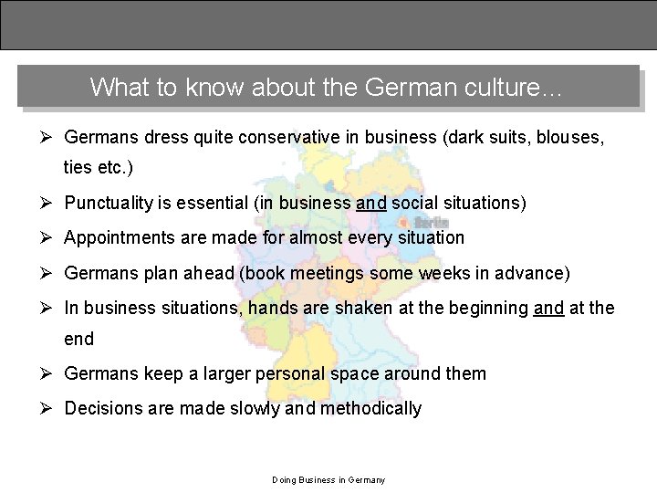 What to know about the German culture… Ø Germans dress quite conservative in business