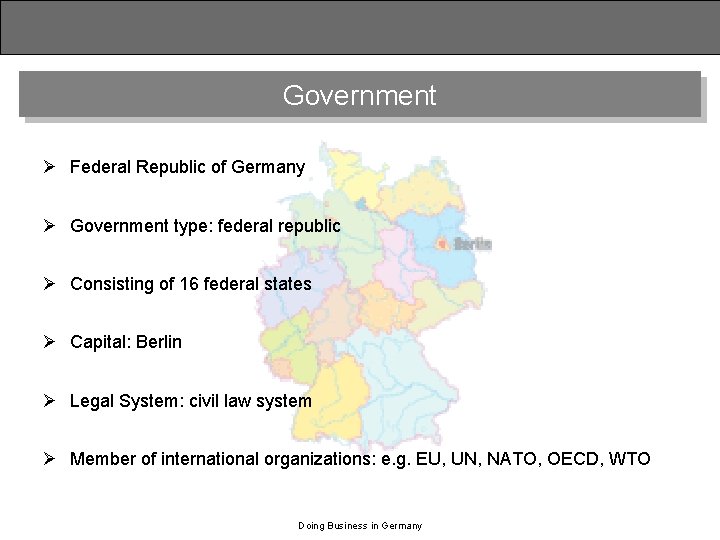 Government Ø Federal Republic of Germany Ø Government type: federal republic Ø Consisting of