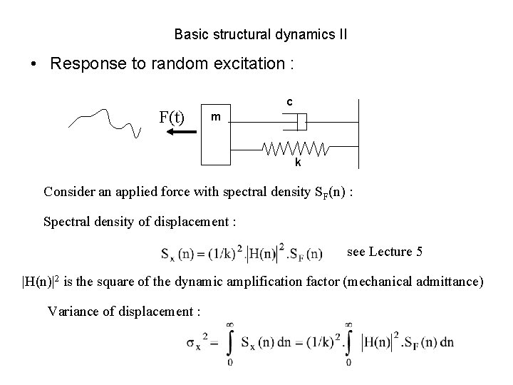 Basic structural dynamics II • Response to random excitation : F(t) c m k