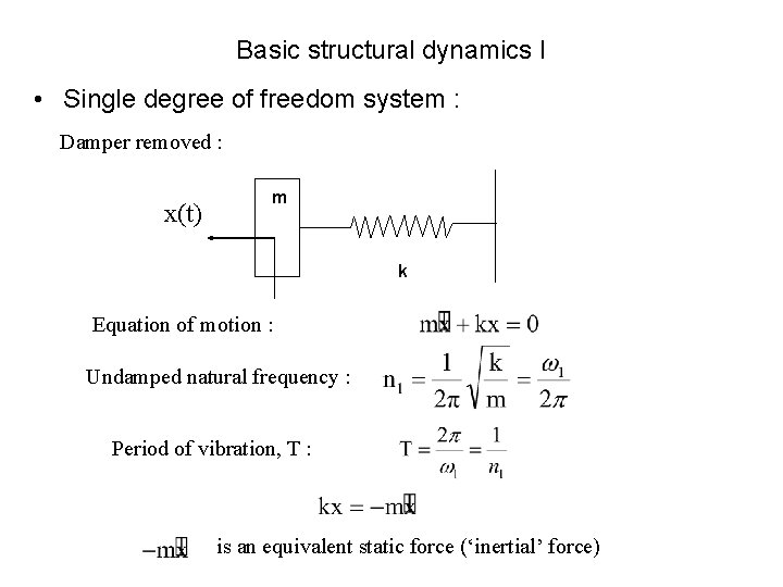 Basic structural dynamics I • Single degree of freedom system : Damper removed :